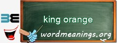 WordMeaning blackboard for king orange